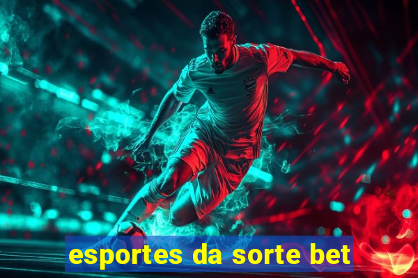 esportes da sorte bet